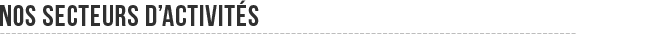 Nos secteur d'activités